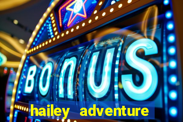 hailey adventure mod apk unlimited money